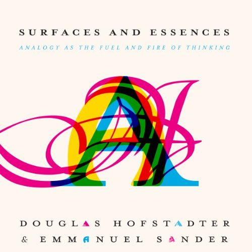Surfaces and Essences: Analogy as the Fuel and Fire of Thinking [Audiobook]