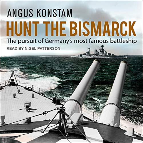 Hunt the Bismarck: The Pursuit of Germany's Most Famous Battleship [Audiobook]