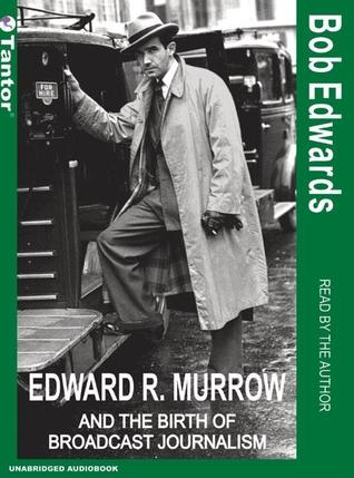 Edward R. Murrow and the Birth of Broadcast Journalism[Audiobook]