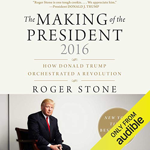The Making of the President 2016: How Donald Trump Orchestrated a Revolution [Audiobook]