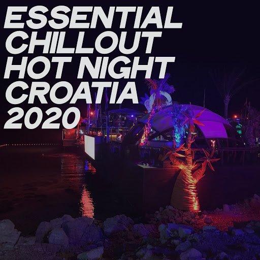 VA   Essential Chillout Hot Night Croatia 2020 (Electronic Lounge & Chillout Music Night 2020)