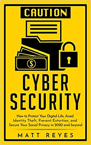 Cyber Security: How to Protect Your Digital Life, Avoid Identity Theft, Prevent Extortion, and Secure Your Social Privacy in 2020 and beyondAudiobook