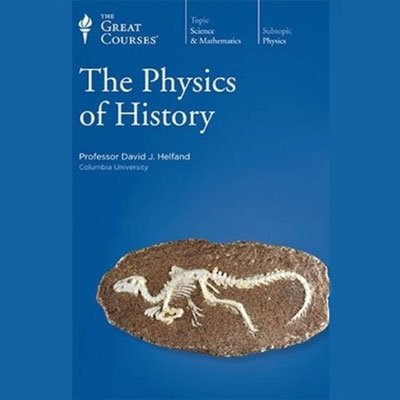 Physics of History by David J. Helfand, The Great Courses (Audiobook)
