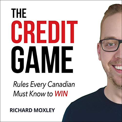The Credit Game: Rules Ever Canadian Must Know to Win (Audiobook)