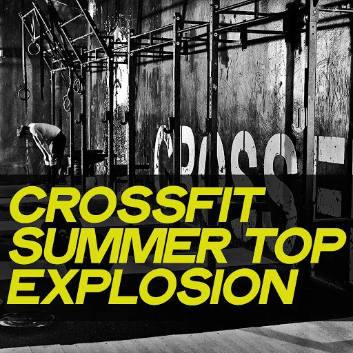 VA   Crossfit Summer Top Explosion (Electro House Music Workout Summer 2020)