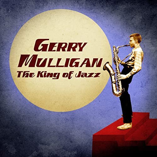 Gerry Mulligan   The King of Jazz (Remastered) (2020) mp3