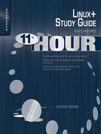 Eleventh Hour Linux+: Exam XK0 003 Study Guide