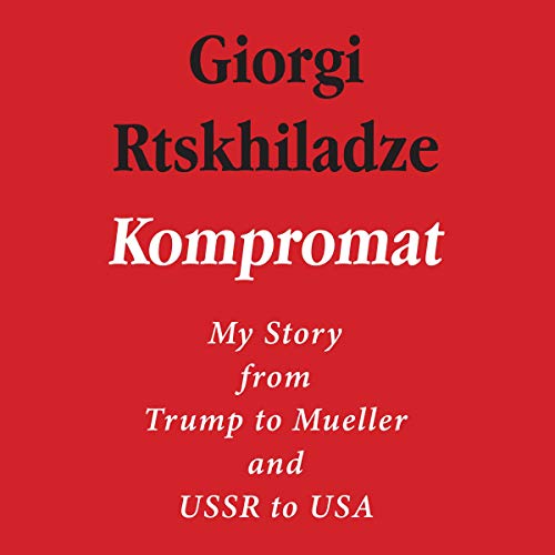 Kompromat: My Story from Trump to Mueller and USSR to USA [Audiobook]