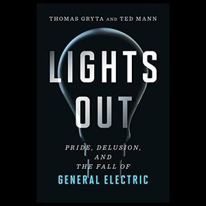 Lights Out: Pride, Delusion, and the Fall of General Electric [Audiobook]