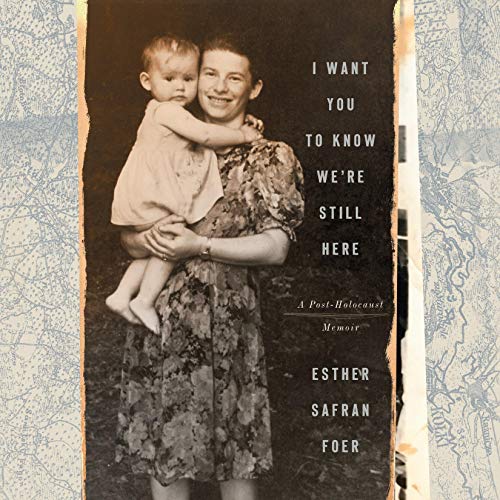 I Want You to Know We're Still Here: A Post Holocaust Memoir [Audiobook]