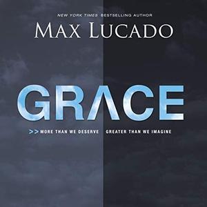 Grace: More Than We Deserve, Greater Than We Imagine [Audiobook]