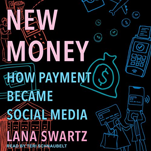 New Money: How Payment Became Social Media [Audiobook]