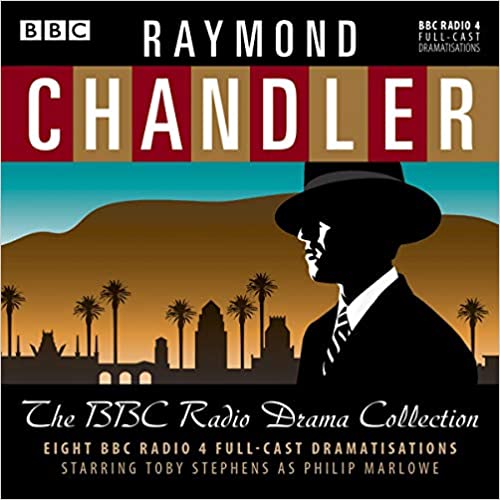 Raymond Chandler: The BBC Radio Drama Collection: 8 BBC Radio 4 full cast dramatisations [Audiobook]