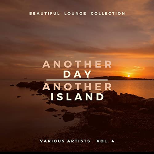 VA   Another Day, Another Island (Beautiful Lounge Collection), Vol. 4 (2020)