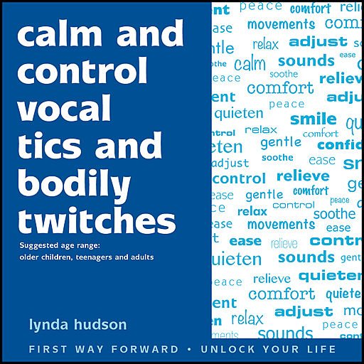 Calm and Control Vocal Tics and Bodily Twitches (Audiobook)
