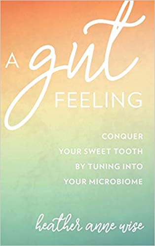 A Gut Feeling: Conquer Your Sweet Tooth by Tuning Into Your MicrobiomeAudiobook
