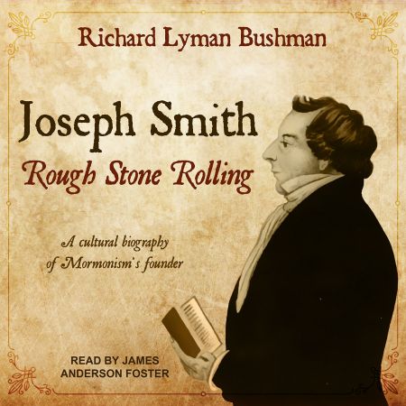 Joseph Smith: Rough Stone Rolling[Audiobook]