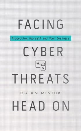 Facing Cyber Threats Head On: Protecting Yourself and Your BusinessAudiobook