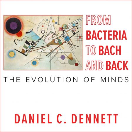 From Bacteria to Bach and Back: The Evolution of Minds[Audiobook]