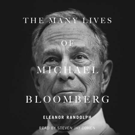 The Many Lives of Michael Bloomberg: Innovation, Money, and Politics[Audiobook]