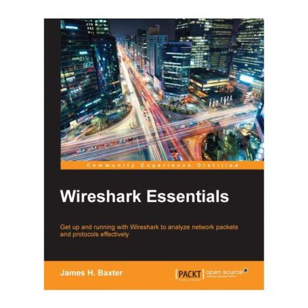 Wireshark Essentials By James H. Baxter