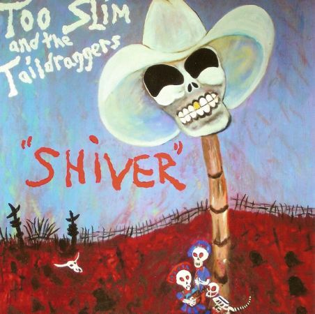 Too Slim And The Taildraggers - Shiver (2011)
