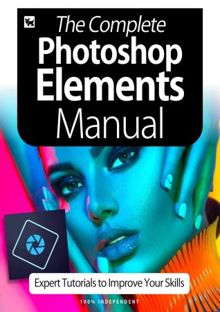The Complete Photoshop Elements Manual   Expert Tutorials To Improve Your Skills, July 2020