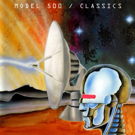 Model 500 ‎- Classics (1993)