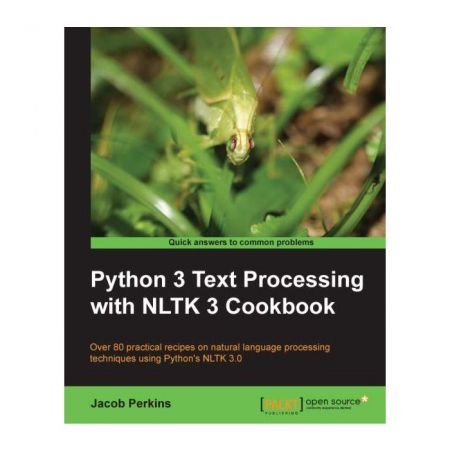 Python 3 Text Processing with NLTK 3 Cookbook By Jacob Perkins