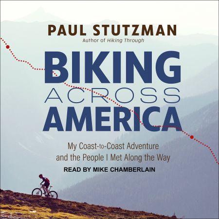 Biking Across America: My Coast-to-Coast Adventure and the People I Met Along the WayAudiobook