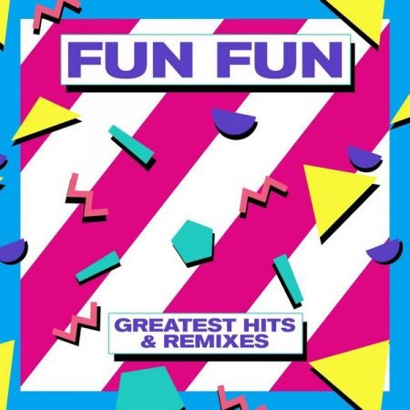 Fun Fun ‎- Greatest Hits & Remixes (2017)