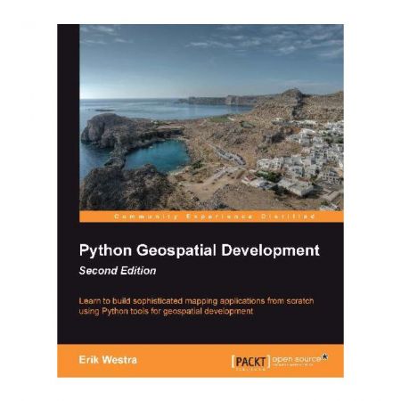 Python Geospatial Development - Second Edition By Erik Westra