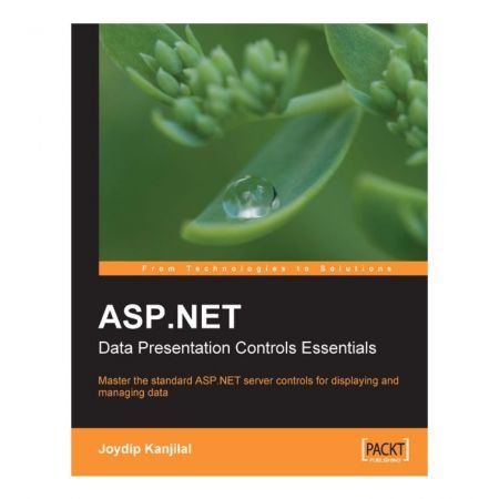 ASP.NET Data Presentation Controls Essentials By Joydip Kanjilal