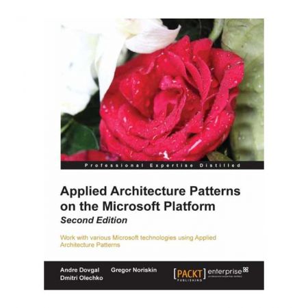 Applied Architecture Patterns on the Microsoft Platform (Second Edition)