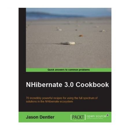 NHibernate 3.0 Cookbook By Jason Dentler