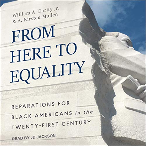 From Here to Equality: Reparations for Black Americans in the Twenty First Century [Audiobook]