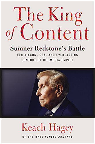 The King of Content: Sumner Redstone's Battle for Viacom, CBS, and Everlasting Control of His Media Empire[Audiobook]