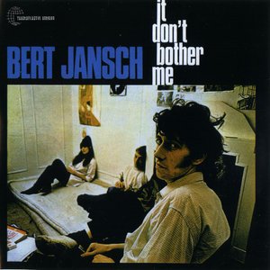 Bert Jansch - It Don't Bother Me (1965) Reissue 2001