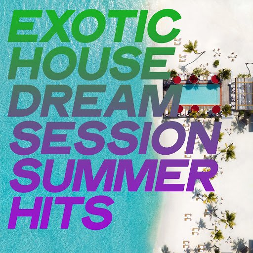 VA   Exotic House Dream Session Summer Hits (2020)
