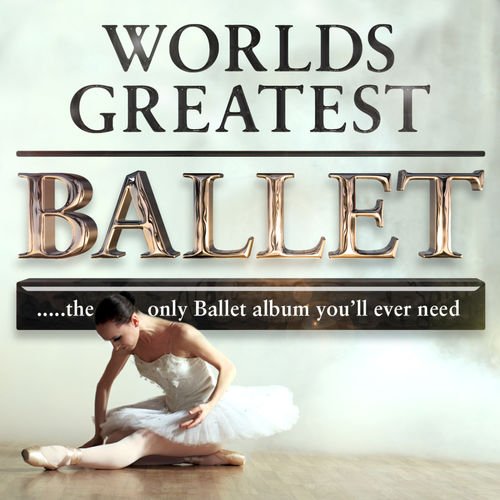 VA - The World’s Greatest Ballet - the only ballet collection you’ll ever need (Deluxe Black Swan Edition) (2011)