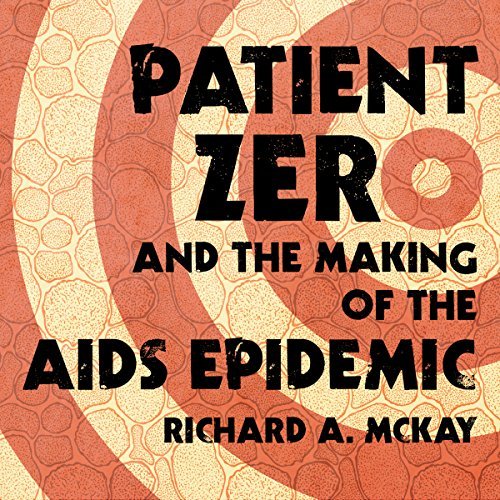 Patient Zero and the Making of the AIDS Epidemic [Audiobook]