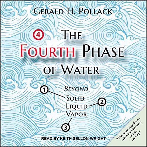 The Fourth Phase of Water: Beyond Solid, Liquid, and Vapor [Audiobook]
