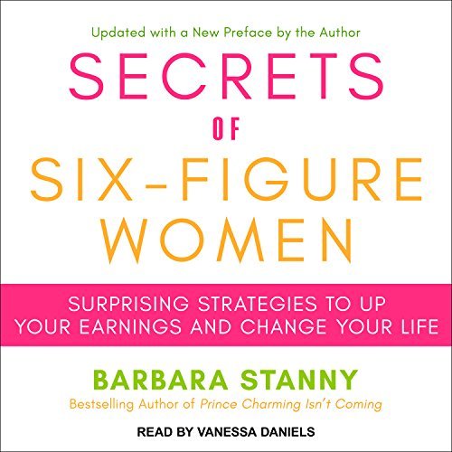 Secrets of Six-Figure Women: Surprising Strategies to Up Your Earnings and Change Your Life Audiobook