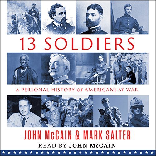 Thirteen Soldiers: A Personal History of Americans at War[Audiobook]