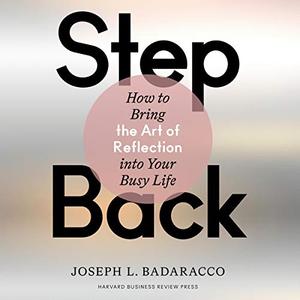 Step Back: Bringing the Art of Reflection into Your Busy Life [Audiobook]