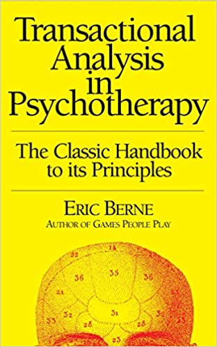 Transactional Analysis in Psychotherapy: The Classic Handbook to its Principles (Condor Books) 
