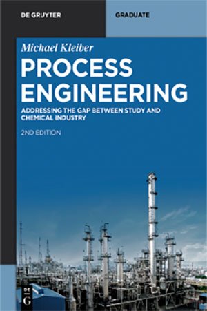 Process Engineering: Addressing the Gap between Study and Chemical Industry, 2nd Edition