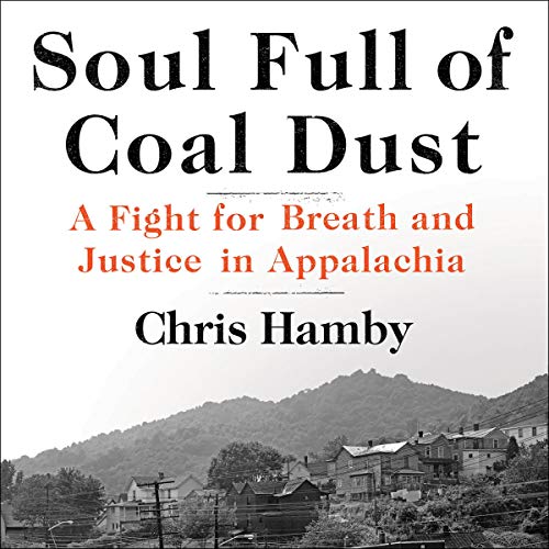 Soul Full of Coal Dust: A Fight for Breath and Justice in Appalachia [Audiobook]