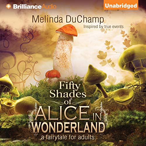 Fifty Shades of Alice in Wonderland: Fifty Shades of Alice Trilogy, Book 1 [Audiobook]
