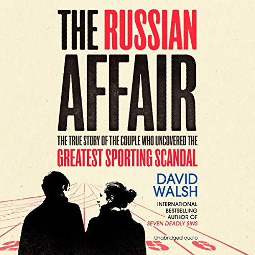 The Russian Affair: The True Story of the Couple Who Uncovered the Greatest Sporting Scandal [Audiobook]